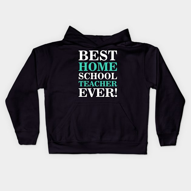 best homeschool teacher ever Kids Hoodie by societee28